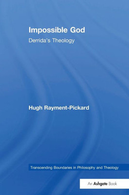 Impossible God: Derrida's Theology (Transcending Boundaries in Philosophy and Theology)