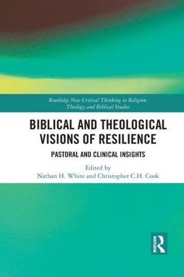 Biblical and Theological Visions of Resilience (Routledge New Critical Thinking in Religion, Theology and Biblical Studies)