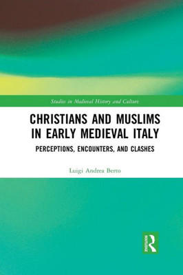 Christians and Muslims in Early Medieval Italy (Studies in Medieval History and Culture)