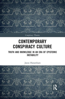 Contemporary Conspiracy Culture (Conspiracy Theories) Contemporary Conspiracy Culture (Conspiracy Theories)