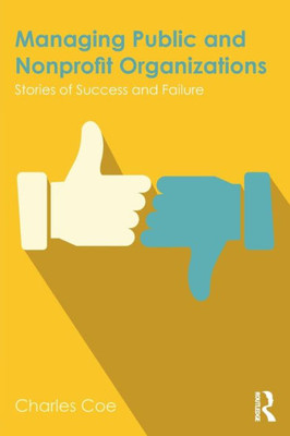 Managing Public and Nonprofit Organizations: Stories of Success and Failure