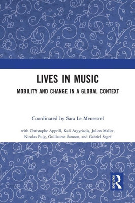 Lives in Music: Mobility and Change in a Global Context (Routledge Studies in Ethnomusicology)
