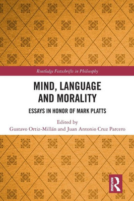 Mind, Language and Morality (Routledge Festschrifts in Philosophy)