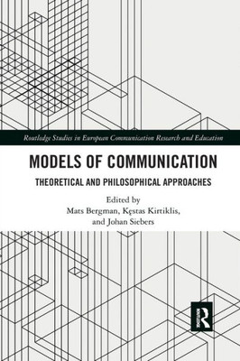 Models of Communication (Routledge Studies in European Communication Research and Education)