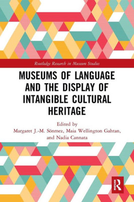 Museums of Language and the Display of Intangible Cultural Heritage (Routledge Research in Museum Studies)