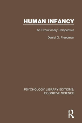 Human Infancy: An Evolutionary Perspective (Psychology Library Editions: Cognitive Science)