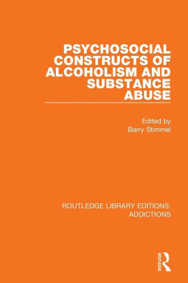 Psychosocial Constructs of Alcoholism and Substance Abuse (Routledge Library Editions: Addictions)