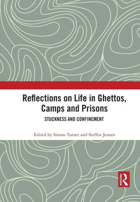 Reflections on Life in Ghettos, Camps and Prisons