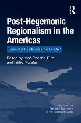 Post-Hegemonic Regionalism in the Americas (New Regionalisms Series)