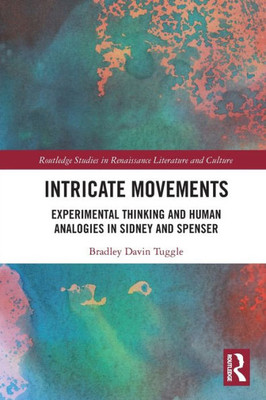 Intricate Movements (Routledge Studies in Renaissance Literature and Culture)