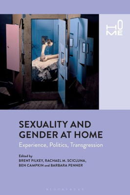 Sexuality and Gender at Home: Experience, Politics, Transgression