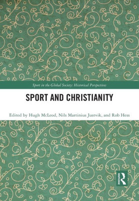 Sport and Christianity (Sport in the Global Society - Historical Perspectives)