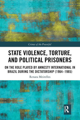 State Violence, Torture, and Political Prisoners (Crimes of the Powerful)