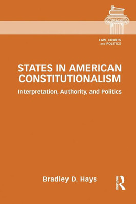 States in American Constitutionalism (Law, Courts and Politics)