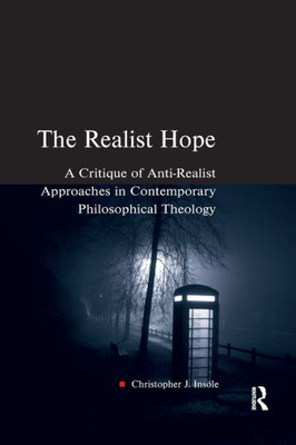 The Realist Hope (Heythrop Studies in Contemporary Philosophy, Religion and Theology)