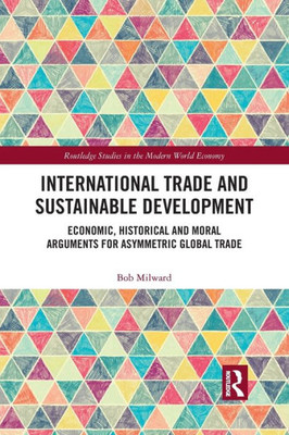 International Trade and Sustainable Development (Routledge Studies in the Modern World Economy)