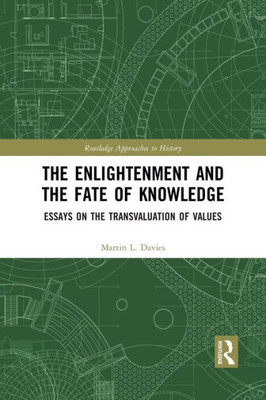 The Enlightenment and the Fate of Knowledge (Routledge Approaches to History)
