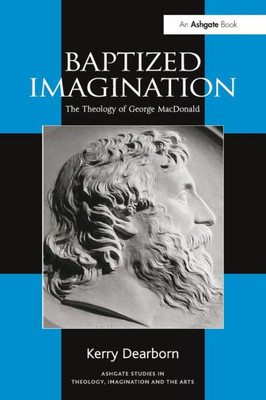 Baptized Imagination (Routledge Studies in Theology, Imagination and the Arts)