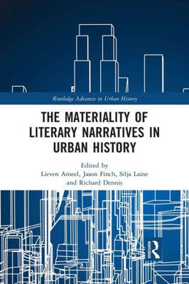 The Materiality of Literary Narratives in Urban History (Routledge Advances in Urban History)