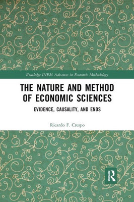 The Nature and Method of Economic Sciences (Routledge INEM Advances in Economic Methodology)