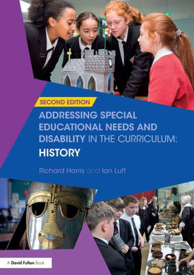 Addressing Special Educational Needs and Disability in the Curriculum: History (Addressing SEND in the Curriculum)