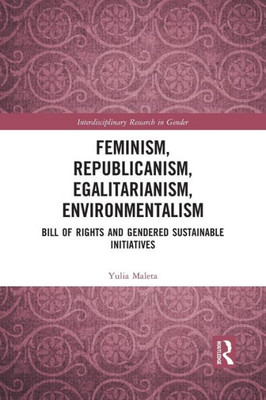 Feminism, Republicanism, Egalitarianism, Environmentalism (Interdisciplinary Research in Gender)