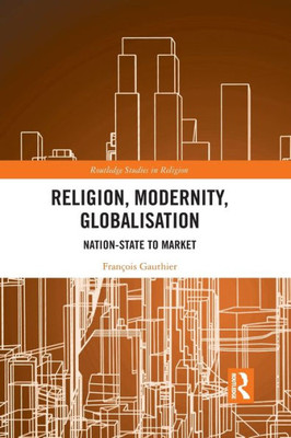 Religion, Modernity, Globalisation (Routledge Studies in Religion)