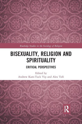 Bisexuality, Religion and Spirituality (Routledge Studies in the Sociology of Religion)