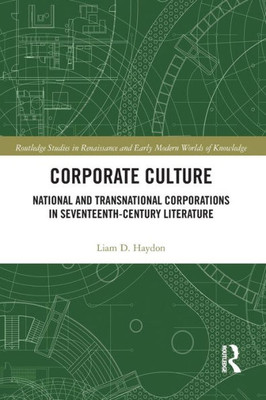 Corporate Culture (Routledge Studies in Renaissance and Early Modern Worlds of Knowledge)