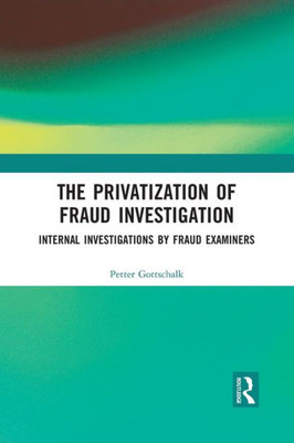 The Privatization of Fraud Investigation