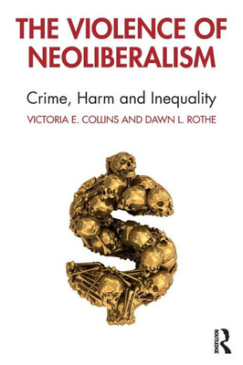 The Violence of Neoliberalism: Crime, Harm and Inequality