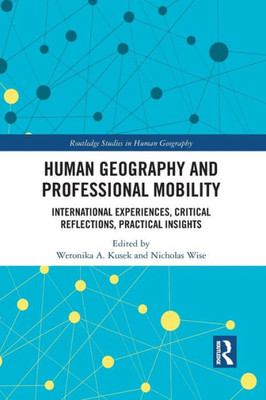 Human Geography and Professional Mobility (Routledge Studies in Human Geography)