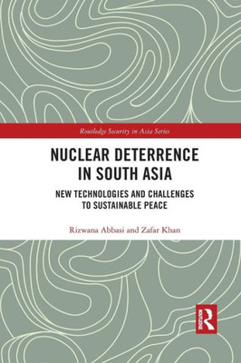 Nuclear Deterrence in South Asia (Routledge Security in Asia Series)