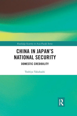 China in JapanÆs National Security (Routledge Security in Asia Pacific Series)