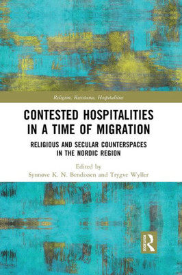 Contested Hospitalities in a Time of Migration (Religion, Resistance, Hospitalities)