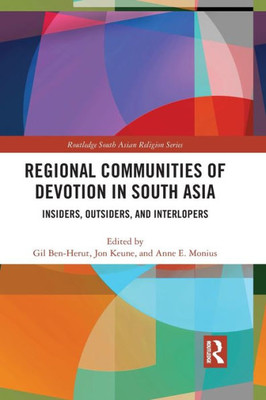 Regional Communities of Devotion in South Asia (Routledge South Asian Religion Series)