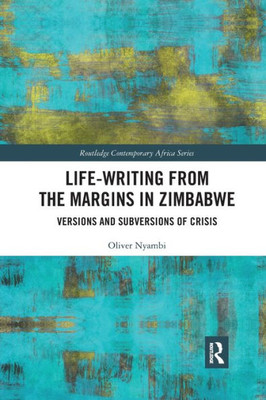 Life-Writing from the Margins in Zimbabwe (Routledge Contemporary Africa)