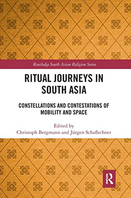 Ritual Journeys in South Asia (Routledge South Asian Religion Series)