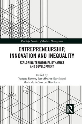 Entrepreneurship, Innovation and Inequality (Routledge Frontiers of Business Management)