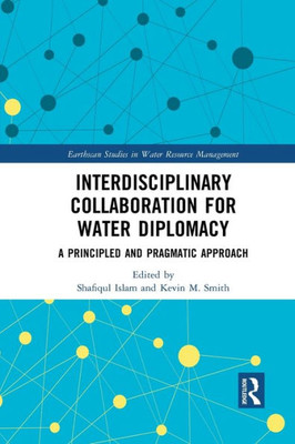 Interdisciplinary Collaboration for Water Diplomacy (Earthscan Studies in Water Resource Management)