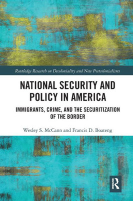 National Security and Policy in America (Routledge Research on Decoloniality and New Postcolonialisms)