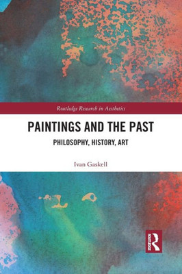 Paintings and the Past (Routledge Research in Aesthetics)