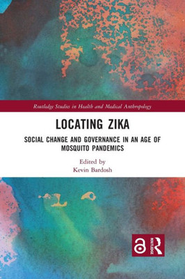 Locating Zika (Routledge Studies in Health and Medical Anthropology)