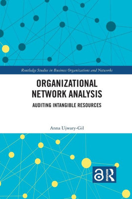 Organizational Network Analysis (Routledge Studies in Business Organizations and Networks)