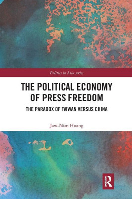 The Political Economy of Press Freedom (Politics in Asia)
