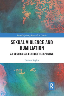 Sexual Violence and Humiliation (Interdisciplinary Research in Gender)