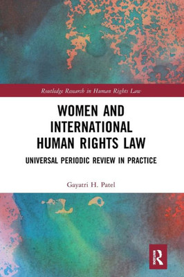 Women and International Human Rights Law (Routledge Research in Human Rights Law)
