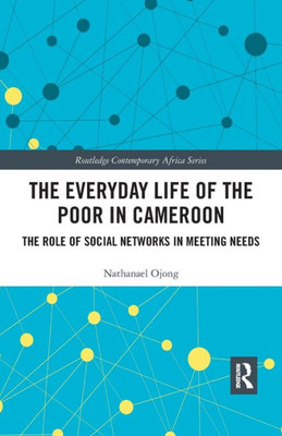 The Everyday Life of the Poor in Cameroon (Routledge Contemporary Africa)