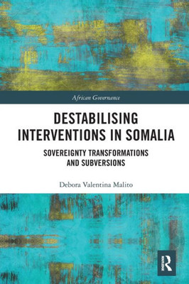 Destabilising Interventions in Somalia (African Governance)