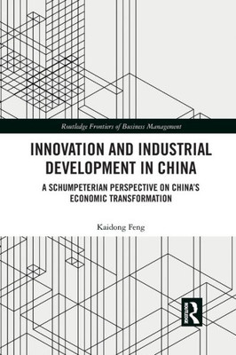Innovation and Industrial Development in China (Routledge Frontiers of Business Management)